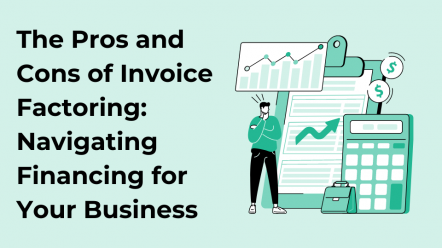 The Pros and Cons of Invoice Factoring Navigating Financing for Your Business