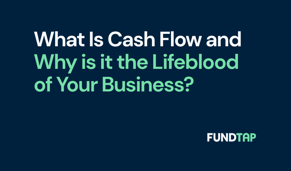 What Is Cash Flow and Why is it the Lifeblood of Your Business?