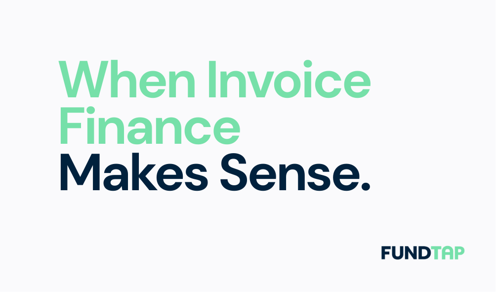 When Invoice Finance Makes Sense