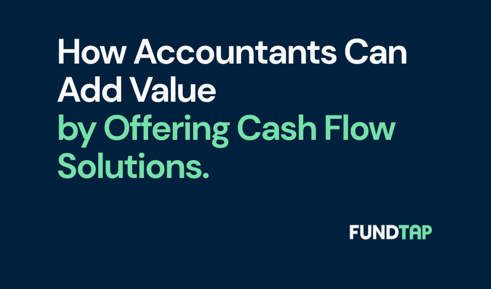 How Accountants Can Add Value by Offering Cash Flow Solutions