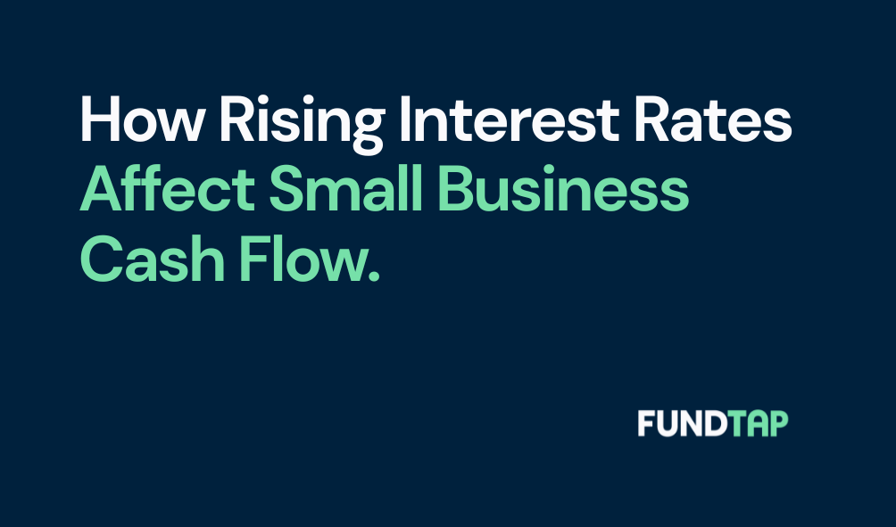 How Rising Interest Rates Affect Small Business Cash Flow