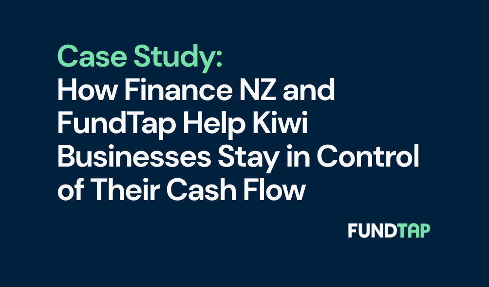 Case Study: How Finance NZ and Fundtap Help Kiwi Businesses Stay in Control of Their Cash Flow