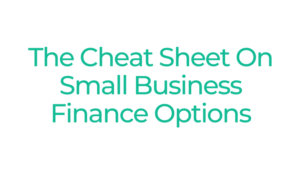 The Cheat Sheet On Small Business Finance Options