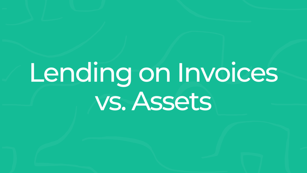 Lending on Invoices vs. Assets