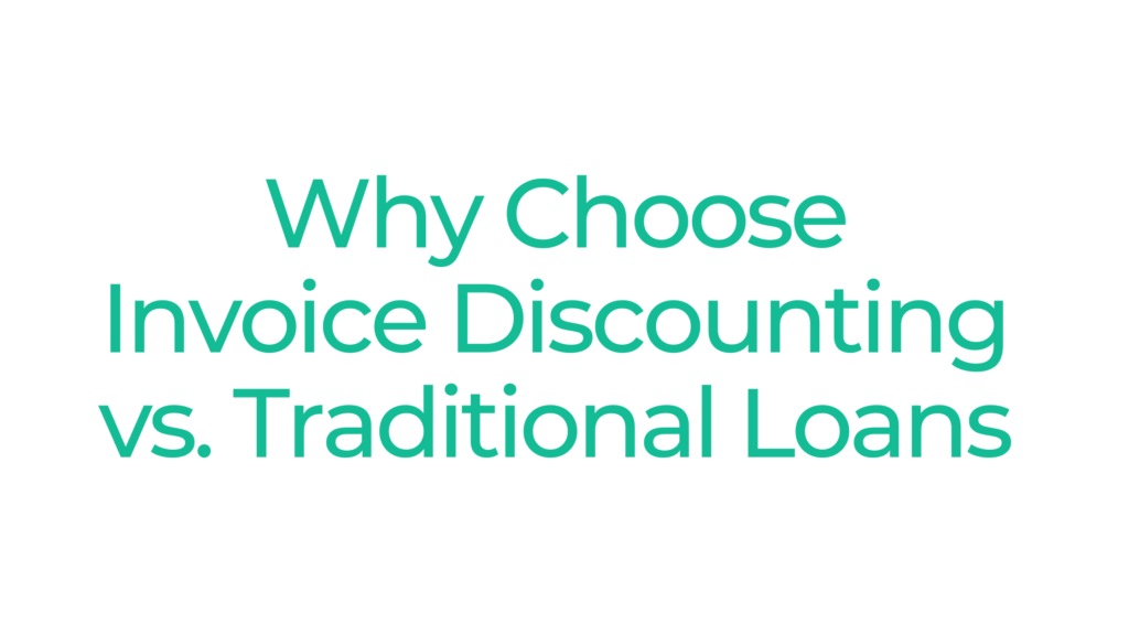 Why Choose Invoice Discounting vs. Traditional Loans