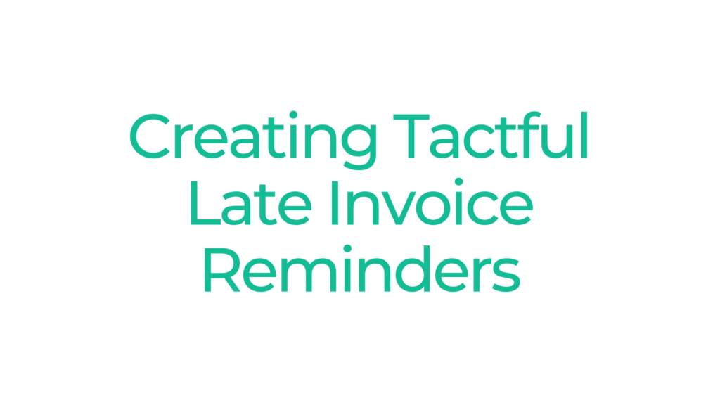 Creating Tactful Late Invoice Reminders