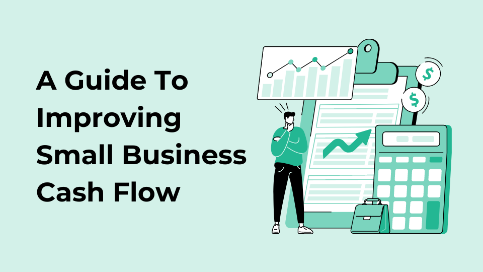 A Guide To Improving Small Business Cash Flow