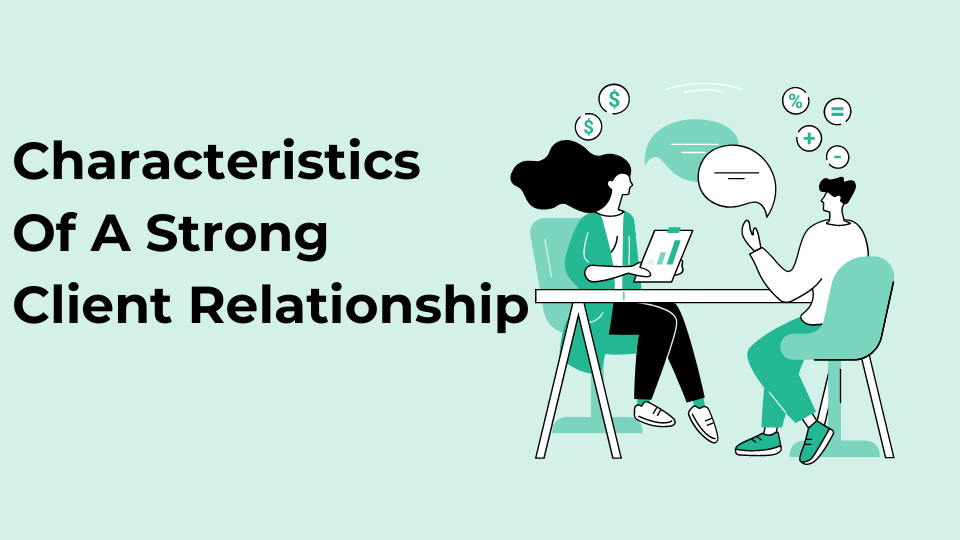 Characteristics Of A Strong Client Relationship