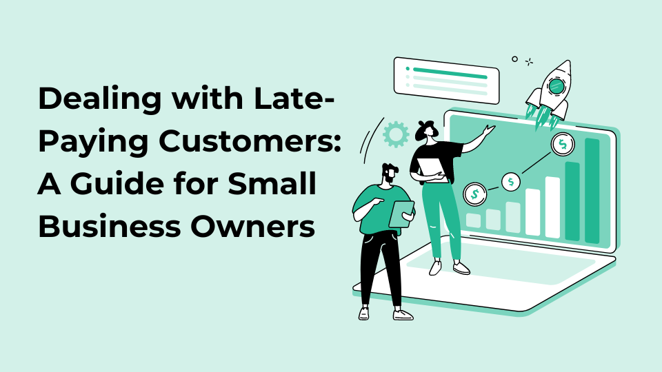 Dealing with Late-Paying Customers: A Guide for Small Business Owners
