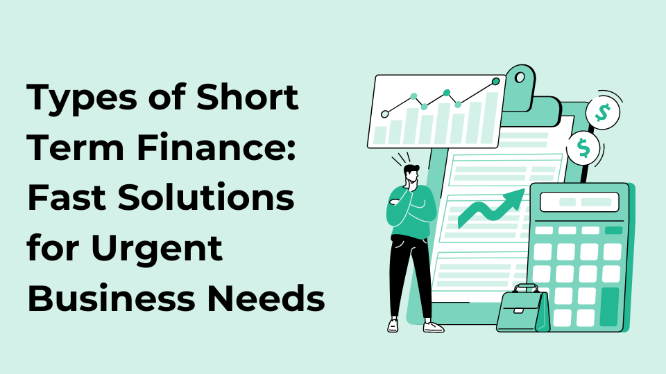 Types of Short Term Finance: Fast Solutions for Urgent Business Needs