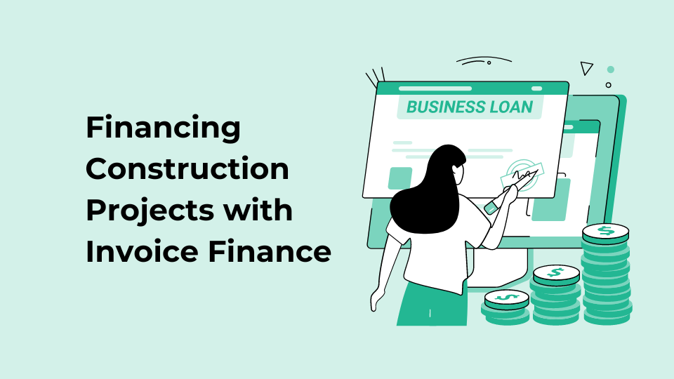Financing Construction Projects with Invoice Finance