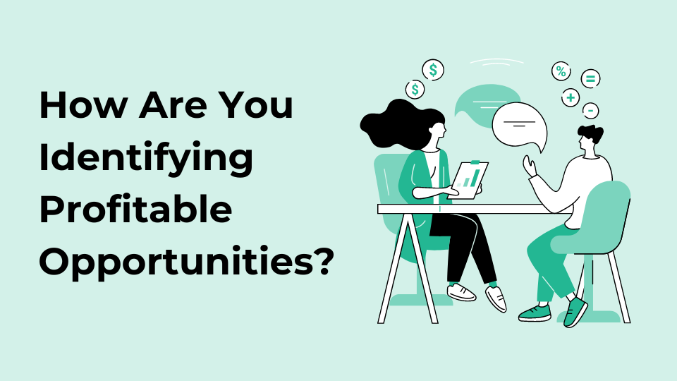 B2B Customer Relationship Building – How Are You Identifying Profitable Opportunities?