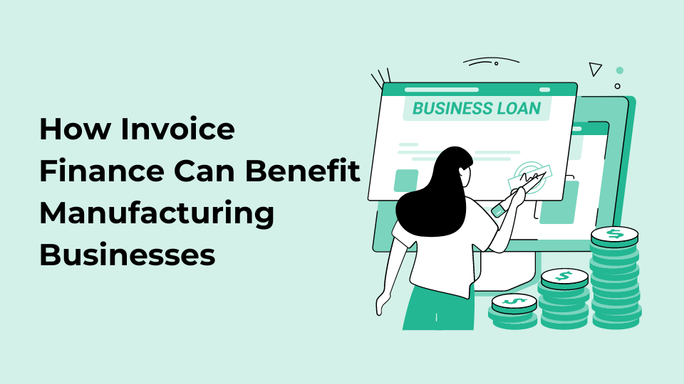 How Invoice Finance Can Benefit Manufacturing Businesses