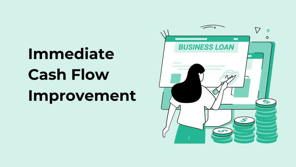 Immediate Cash Flow Improvement