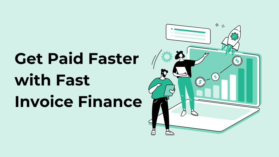 Get Paid Faster with Fast Invoice Finance