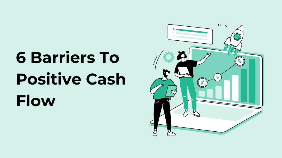 6 Barriers To Positive Cash Flow