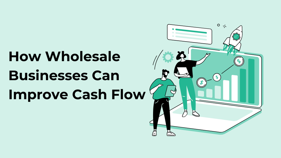 How Wholesale Businesses Can Improve Cash Flow