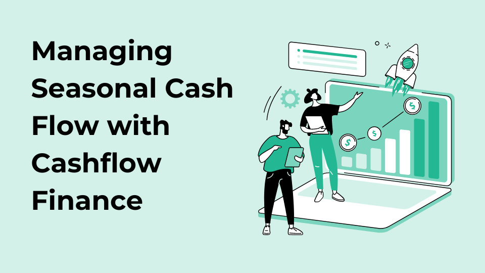 Managing Seasonal Cash Flow with Cashflow Finance