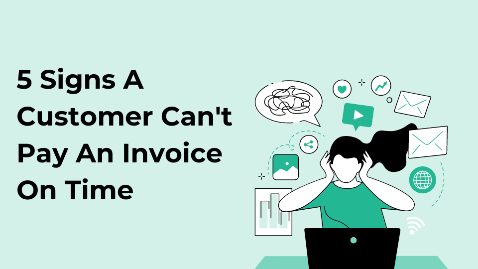 5 Signs A Customer Can’t Pay An Invoice On Time