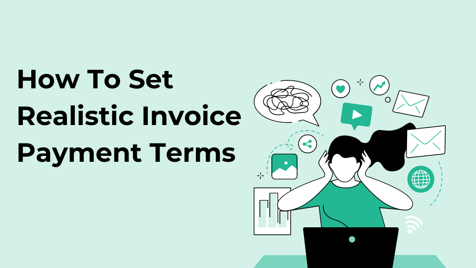 How To Set Realistic Invoice Payment Terms