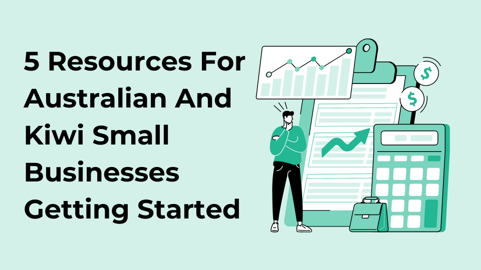 5 Resources For Australian And Kiwi Small Businesses Getting Started