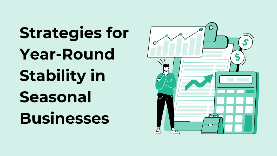Strategies for Year-Round Stability in Seasonal Businesses