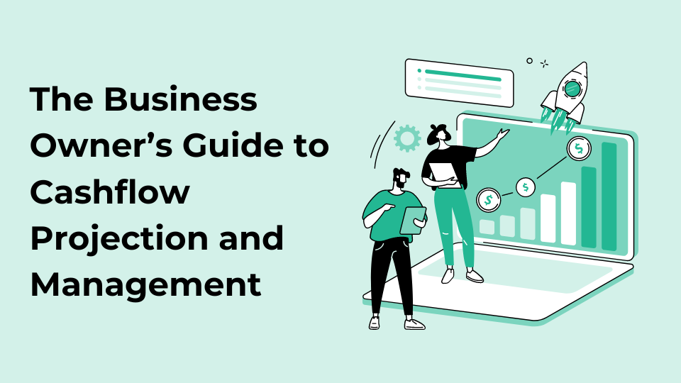 The Business Owner’s Guide to Cashflow Projection and Management