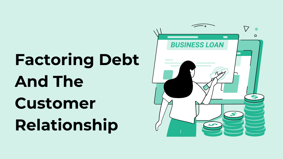 Factoring Debt And The Customer Relationship