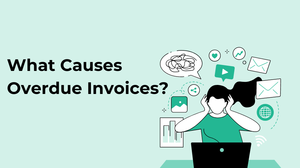 What Causes Overdue Invoices?