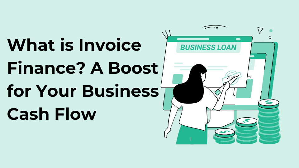 What is Invoice Finance? A Boost for Your Business Cash Flow