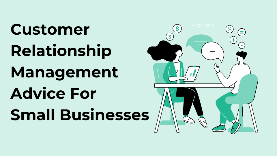 Customer Relationship Management Advice For Small Businesses