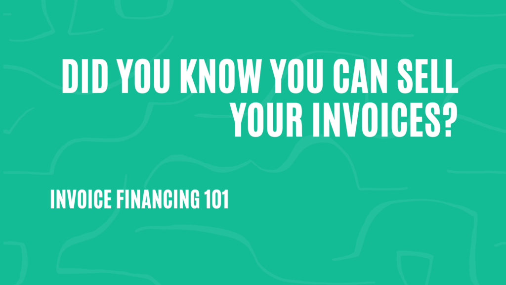 Did You Know You Can Sell Your Invoices? A Guide to Invoice Financing in NZ & Australia