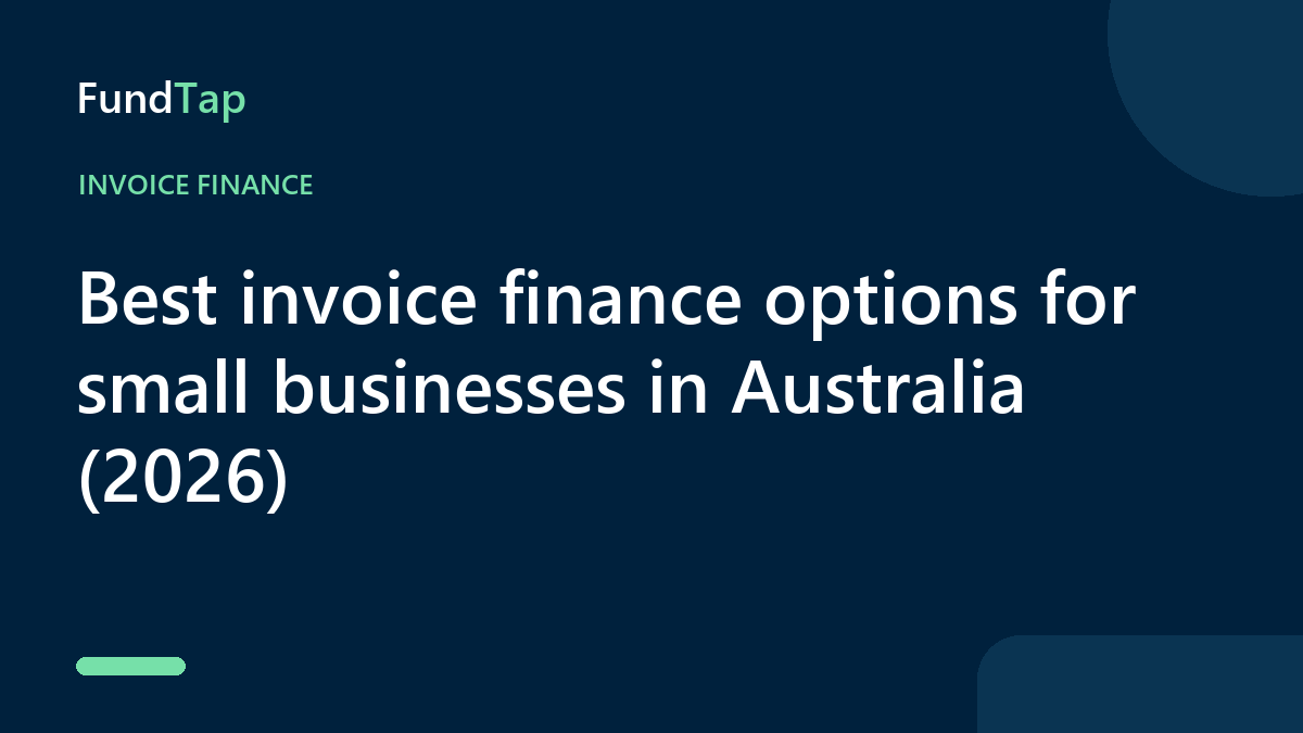 Best invoice finance options for small businesses in Australia (2026)