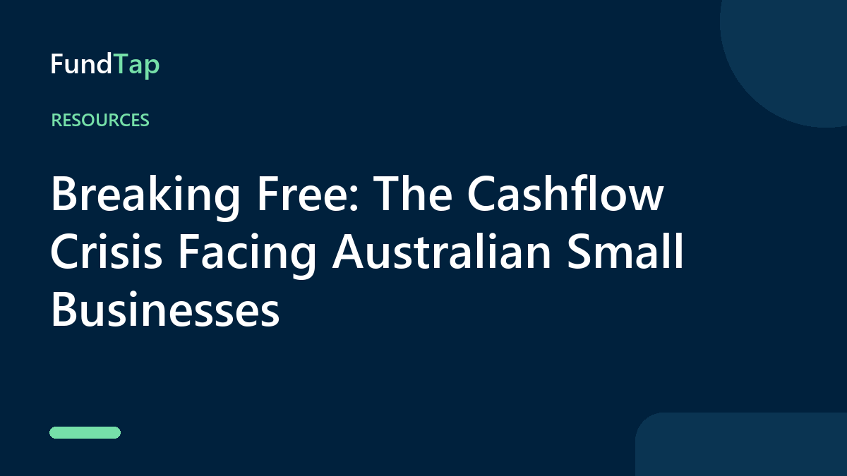 Breaking Free: The Cashflow Crisis Facing Australian Small Businesses