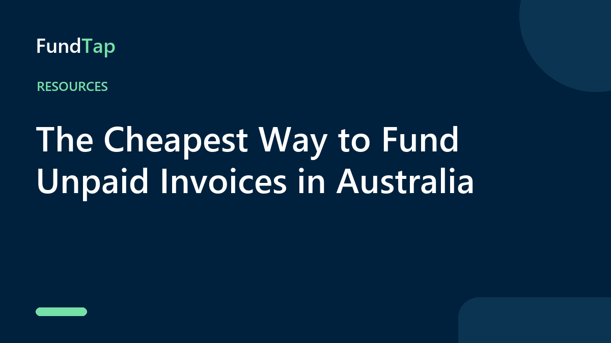 The Cheapest Way to Fund Unpaid Invoices in Australia