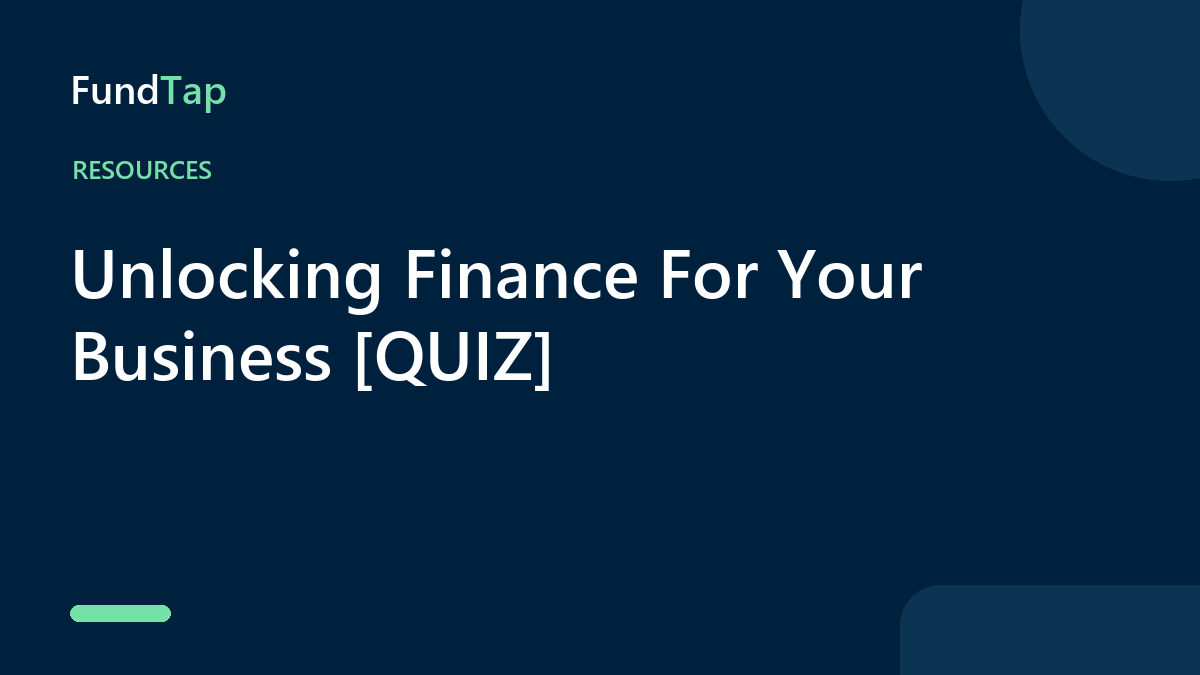 Unlocking Finance For Your Business [QUIZ]