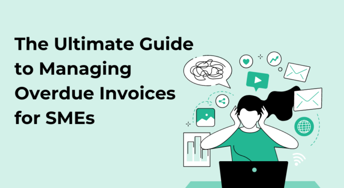 The Ultimate Guide to Managing Overdue Invoices for SMEs